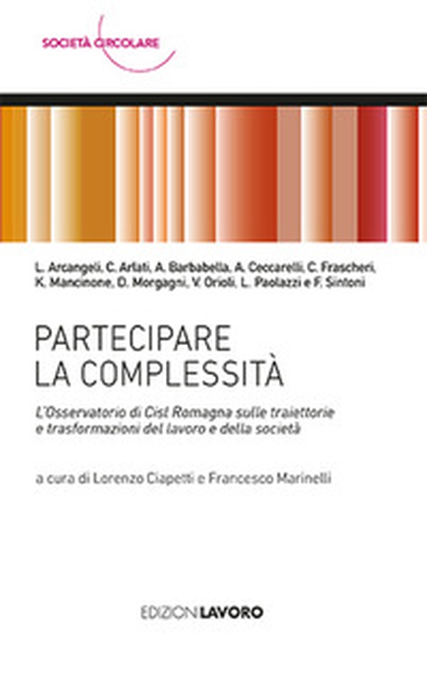 Partecipare la complessità. L'Osservatorio di Cisl Romagna sulle traiettorie e trasformazioni del lavoro e della società - Librerie.coop Partecipare la complessità. L'Osservatorio di Cisl Romagna sulle traiettorie e trasformazioni del lavoro e della società - Librerie.coop