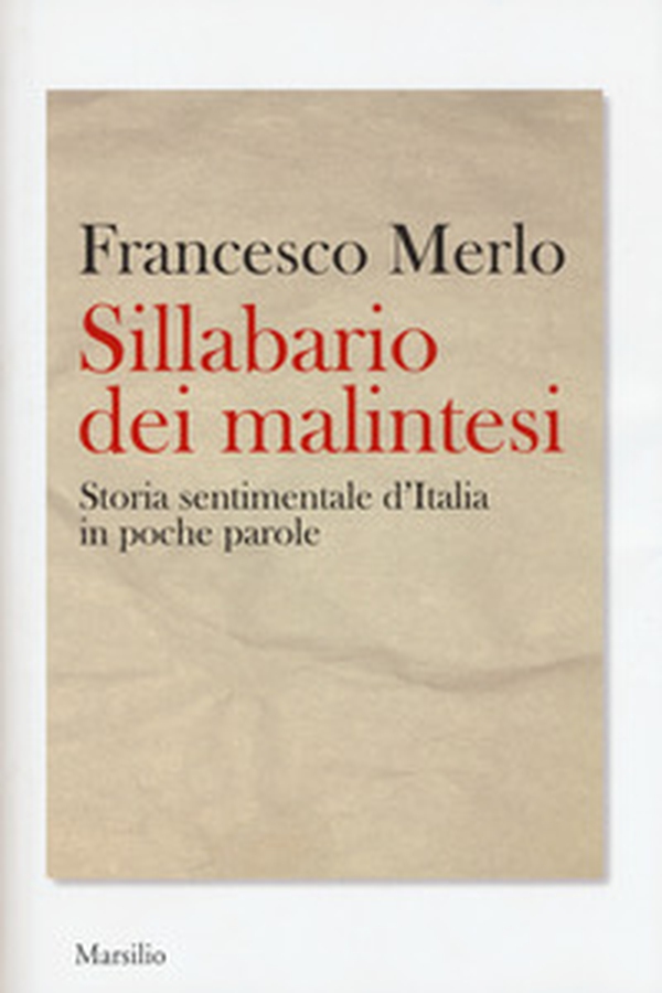 Sillabario dei malintesi. Storia sentimentale d'Italia in poche parole - Librerie.coop Sillabario dei malintesi. Storia sentimentale d'Italia in poche parole - Librerie.coop