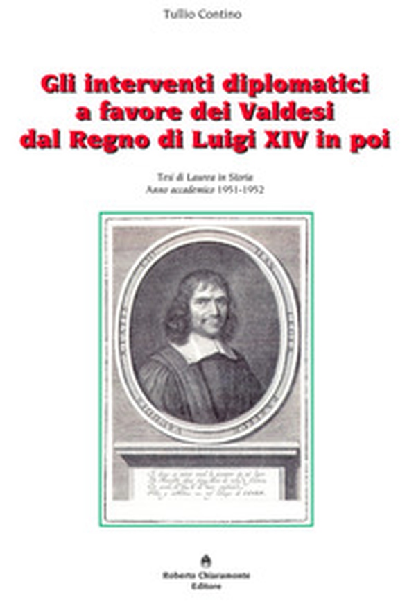 Gli interventi diplomatici a favore dei Valdesi dal Regno di Luigi XIV in poi - Librerie.coop Gli interventi diplomatici a favore dei Valdesi dal Regno di Luigi XIV in poi - Librerie.coop