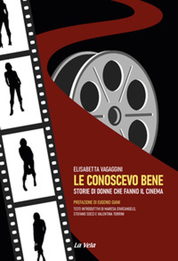 Le conoscevo bene. Storie di donne che fanno il cinema - Librerie.coop Le conoscevo bene. Storie di donne che fanno il cinema - Librerie.coop