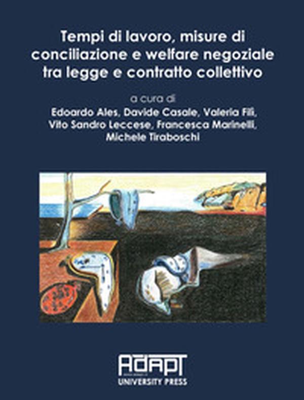 Tempi di lavoro, misure di conciliazione e welfare negoziale tra legge e contratto collettivo - Librerie.coop Tempi di lavoro, misure di conciliazione e welfare negoziale tra legge e contratto collettivo - Librerie.coop