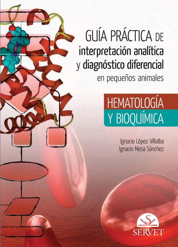 Guía práctica de interpretación analítica y diagnóstico diferencial en pequeños animales. Hematología y bioquímica - Librerie.coop Guía práctica de interpretación analítica y diagnóstico diferencial en pequeños animales. Hematología y bioquímica - Librerie.coop