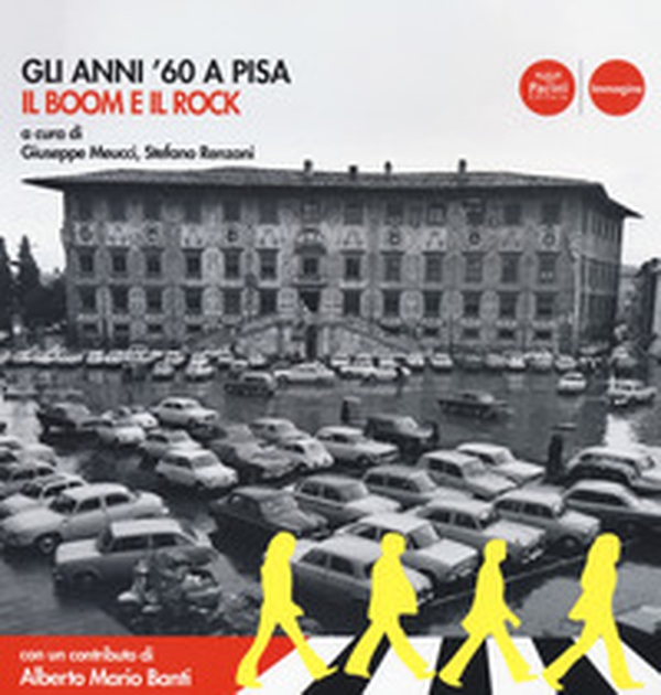 Gli anni '60 a Pisa. Il boom e il rock. Catalogo della mostra (Pisa, 30 ottobre 2019-19 aprile 2020) - Librerie.coop Gli anni '60 a Pisa. Il boom e il rock. Catalogo della mostra (Pisa, 30 ottobre 2019-19 aprile 2020) - Librerie.coop