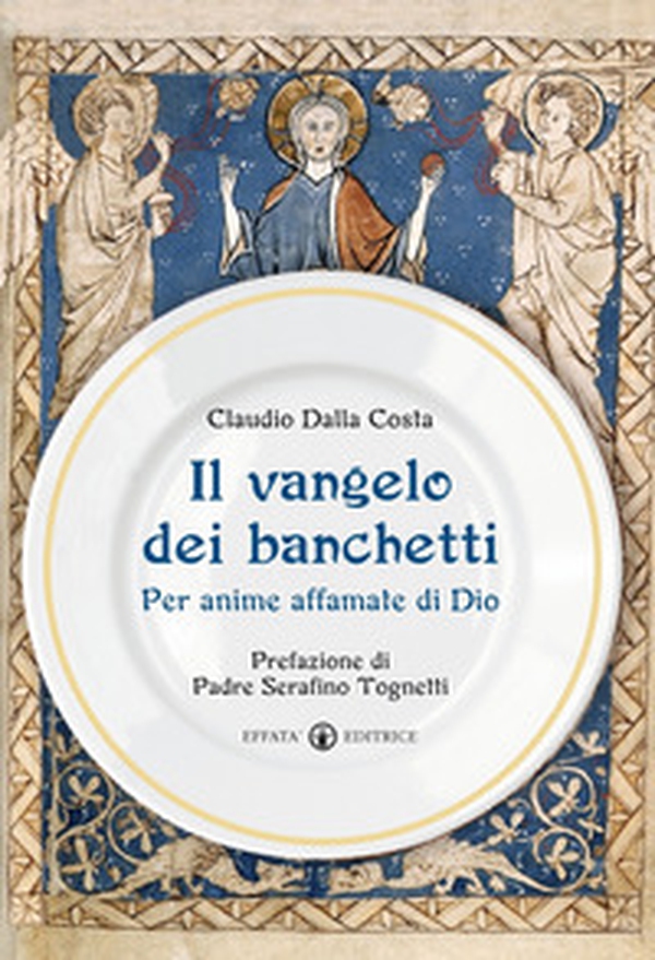 Il Vangelo dei banchetti. Per anime affamate di Dio - Librerie.coop Il Vangelo dei banchetti. Per anime affamate di Dio - Librerie.coop