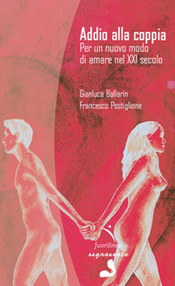 Addio alla coppia. Per un nuovo modo di amare nel XXI secolo - Librerie.coop Addio alla coppia. Per un nuovo modo di amare nel XXI secolo - Librerie.coop