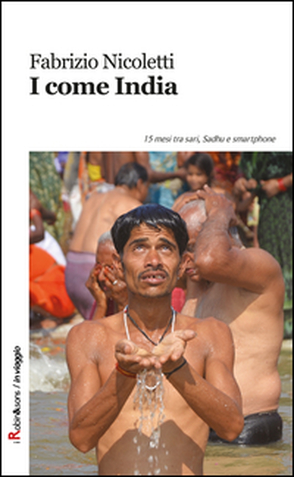 I come India. 15 mesi tra sari, sadhu e smartphone - Librerie.coop I come India. 15 mesi tra sari, sadhu e smartphone - Librerie.coop