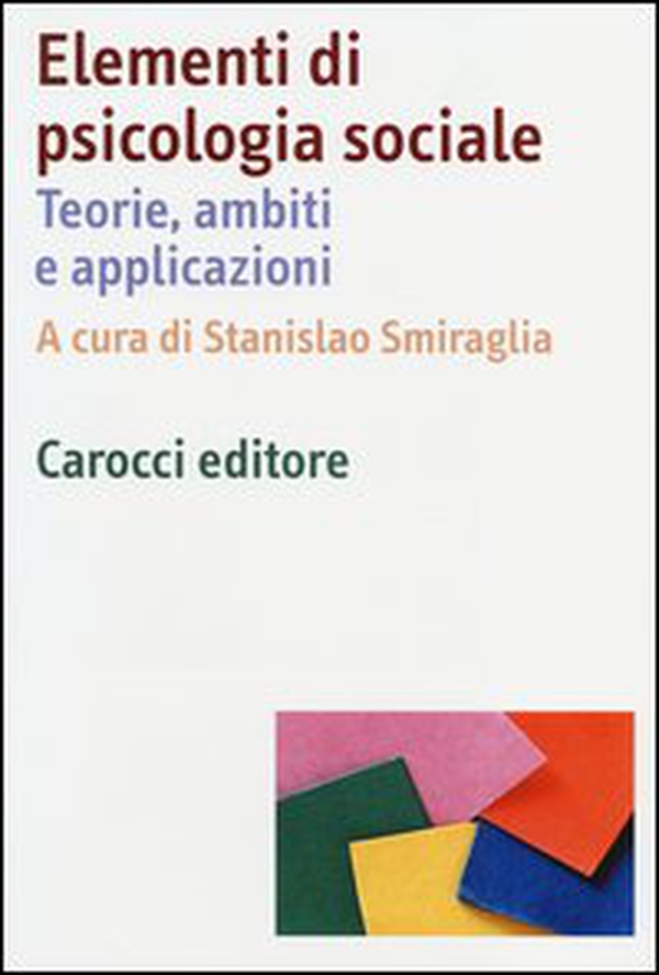 Elementi di psicologia sociale. Teorie, ambiti e applicazioni - Librerie.coop Elementi di psicologia sociale. Teorie, ambiti e applicazioni - Librerie.coop