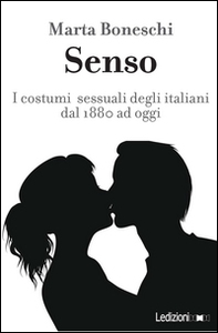 Senso. I costumi sessuali degli italiani fra Otto e Novecento - Librerie.coop