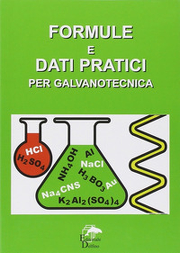 Formule e dati pratici per galvanotecnica - Librerie.coop Formule e dati pratici per galvanotecnica - Librerie.coop