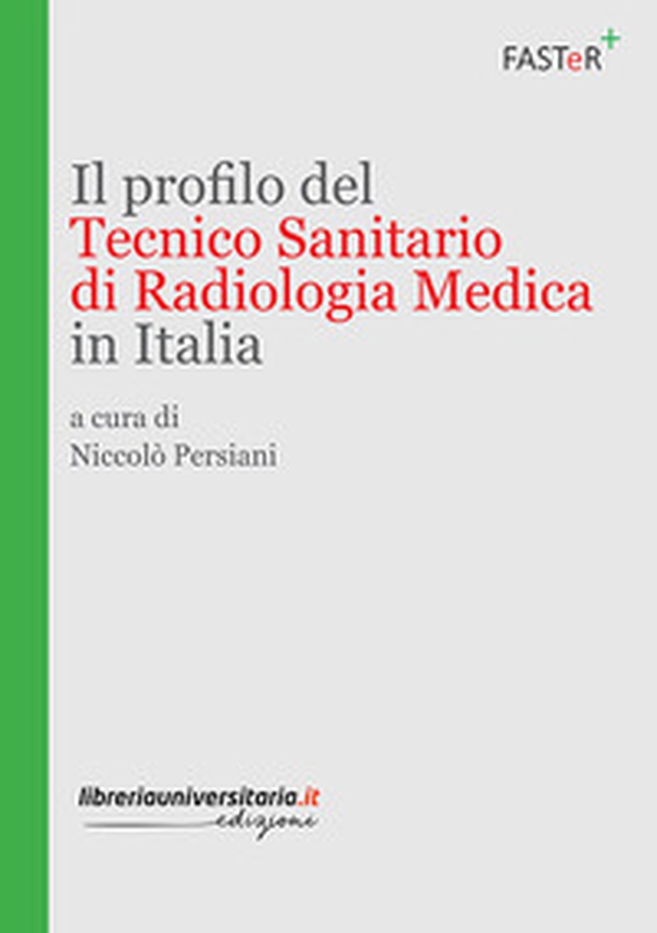 Il profilo del tecnico sanitario di radiologia medica in Italia - Librerie.coop Il profilo del tecnico sanitario di radiologia medica in Italia - Librerie.coop