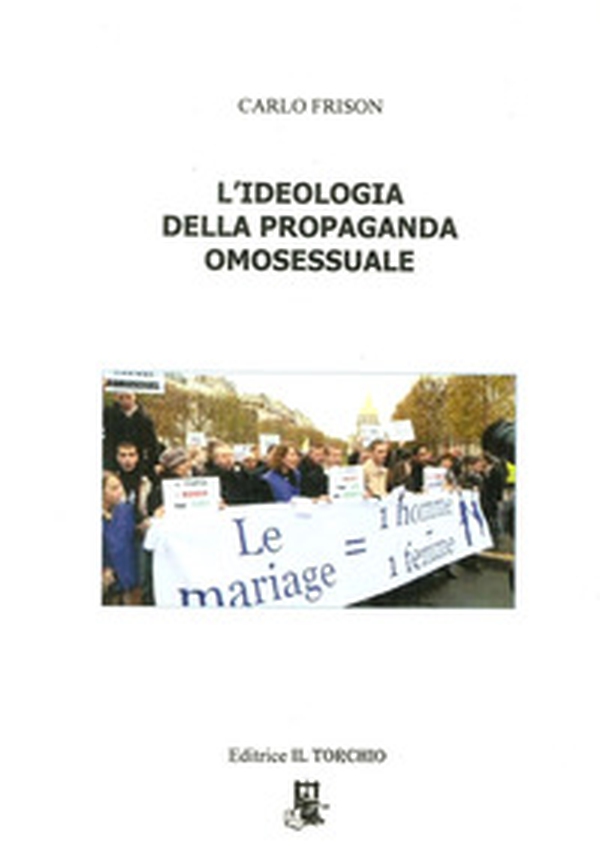 L'ideologia della propaganda omosessuale - Librerie.coop L'ideologia della propaganda omosessuale - Librerie.coop
