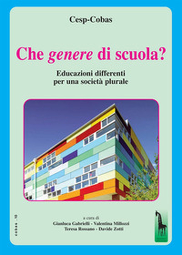 Che genere di scuola? Educazioni differenti per una società plurale - Librerie.coop Che genere di scuola? Educazioni differenti per una società plurale - Librerie.coop