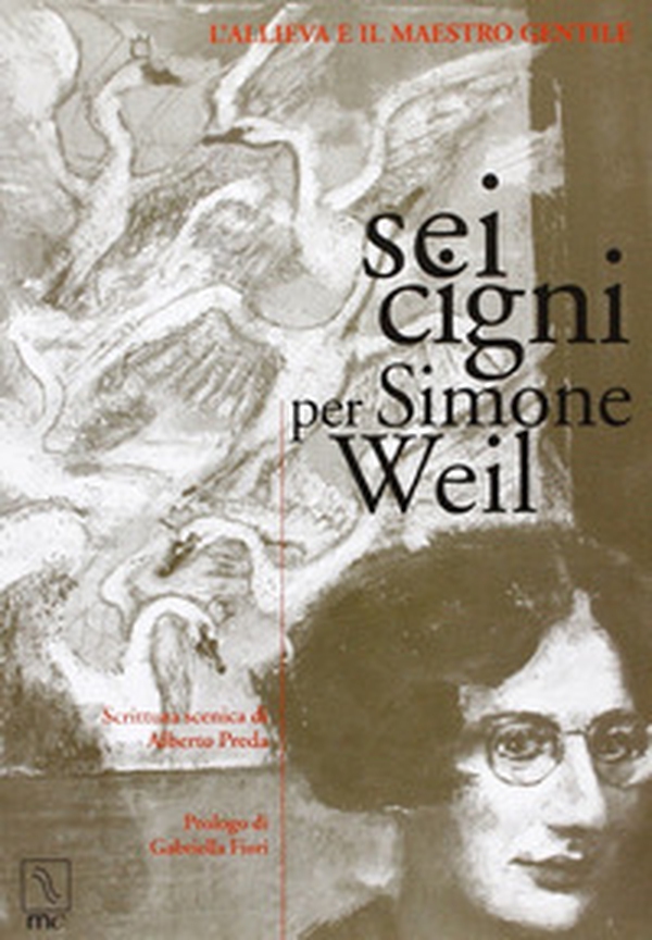 Sei cigni per Simone Weil. L'allieva e il maestro gentile - Librerie.coop Sei cigni per Simone Weil. L'allieva e il maestro gentile - Librerie.coop