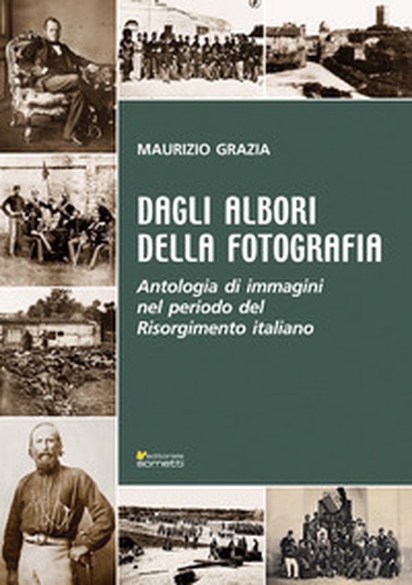 Dagli albori della fotografia. Antologia di immagini nel periodo del Risorgimento italiano - Librerie.coop Dagli albori della fotografia. Antologia di immagini nel periodo del Risorgimento italiano - Librerie.coop