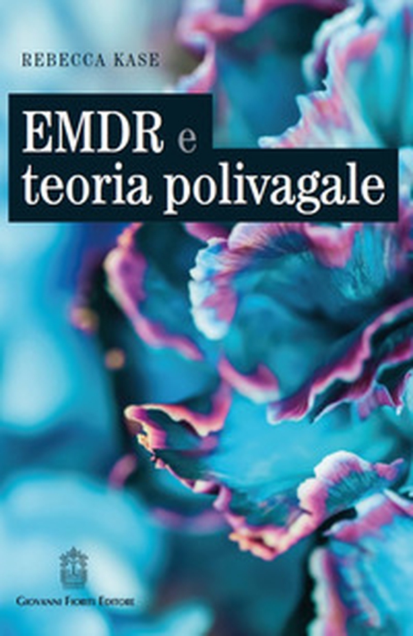 EMDR e teoria polivagale. Un approccio basato sulle neuroscienze - Librerie.coop EMDR e teoria polivagale. Un approccio basato sulle neuroscienze - Librerie.coop
