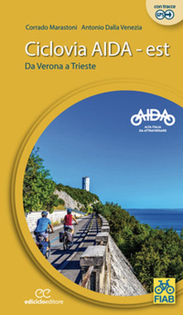 Ciclovia Aida Est. Da Verona a Trieste - Librerie.coop Ciclovia Aida Est. Da Verona a Trieste - Librerie.coop