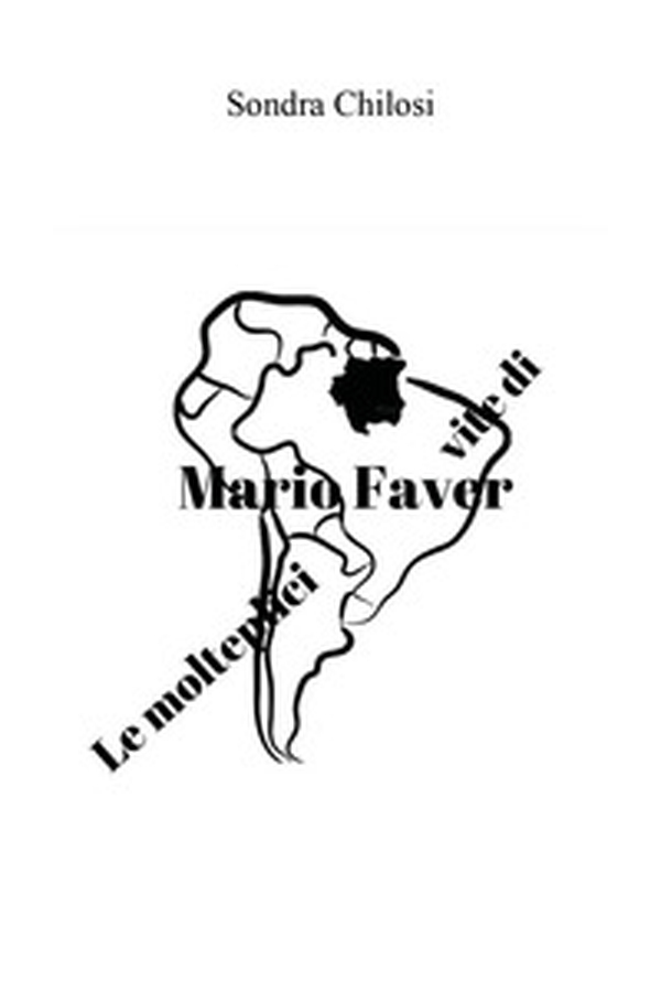 Le molteplici vite di Mario Faver - Librerie.coop Le molteplici vite di Mario Faver - Librerie.coop