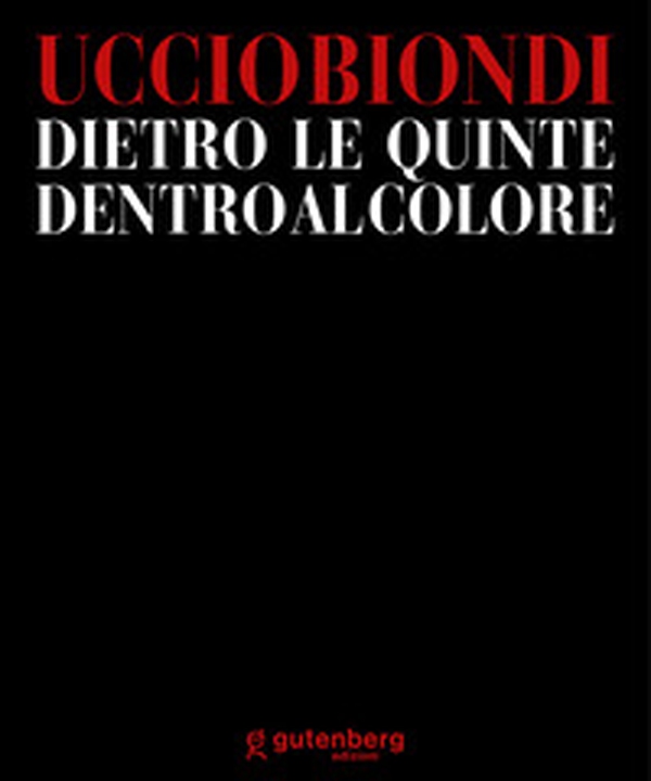 Uccio Biondi. Dietro le quinte. Dentro al colore - Librerie.coop Uccio Biondi. Dietro le quinte. Dentro al colore - Librerie.coop