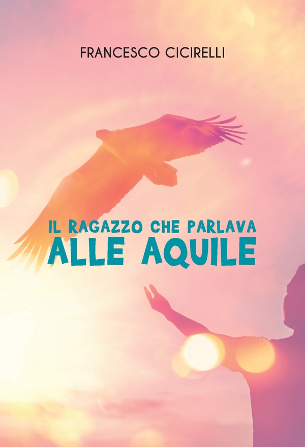 Il ragazzo che parlava alle aquile - Librerie.coop Il ragazzo che parlava alle aquile - Librerie.coop