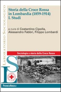Storia della Croce Rossa in Lombardia (1859-1914) - Librerie.coop