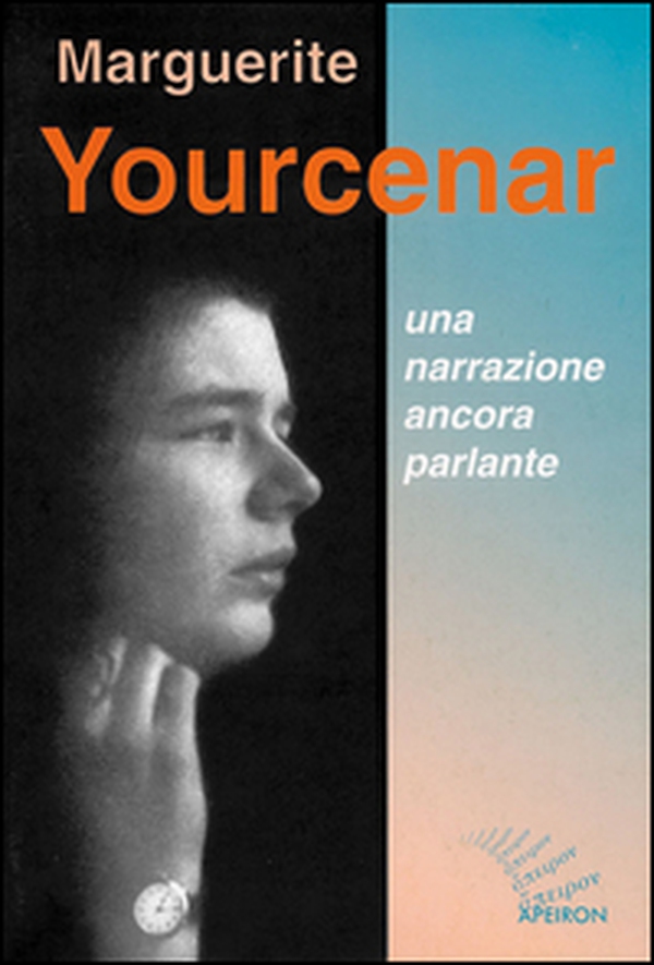 Marguerite Yourcenar. Una narrazione ancora parlante - Librerie.coop Marguerite Yourcenar. Una narrazione ancora parlante - Librerie.coop