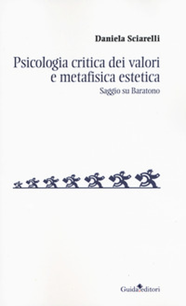 Psicologia critica dei valori e metafisica estetica. Saggio su Baratono - Librerie.coop Psicologia critica dei valori e metafisica estetica. Saggio su Baratono - Librerie.coop