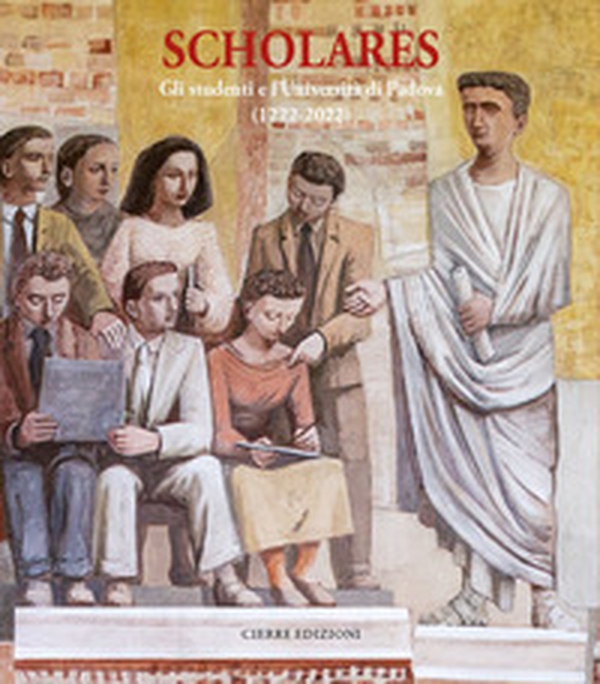 Scholares. Gli studenti e l'Università di Padova (1222-2022) - Librerie.coop Scholares. Gli studenti e l'Università di Padova (1222-2022) - Librerie.coop