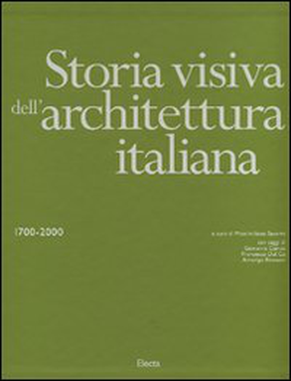 Storia visiva dell'architettura italiana 1700-2000 - Librerie.coop Storia visiva dell'architettura italiana 1700-2000 - Librerie.coop