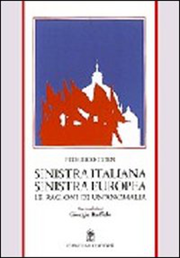 Sinistra italiana, Sinistra europea. Le ragioni di un'anomalia - Librerie.coop Sinistra italiana, Sinistra europea. Le ragioni di un'anomalia - Librerie.coop
