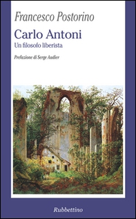Carlo Antoni. Un filosofo liberista - Librerie.coop