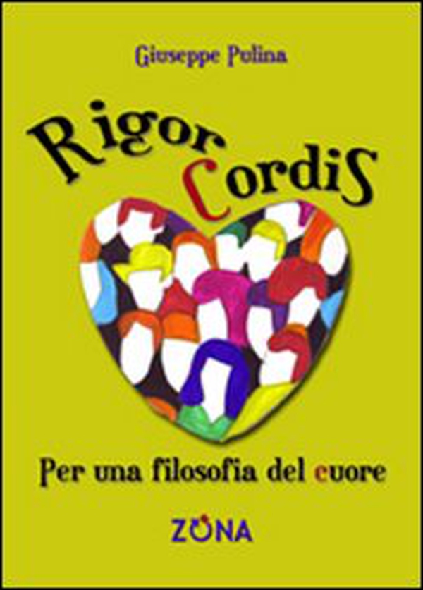 Rigor cordis. Per una filosofia del cuore - Librerie.coop Rigor cordis. Per una filosofia del cuore - Librerie.coop