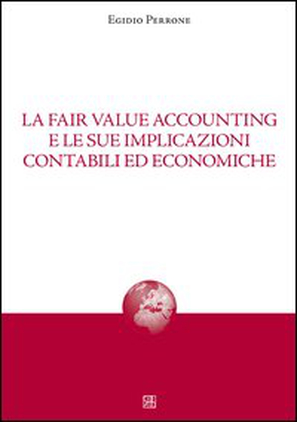 La fair value accounting e le sue implicazioni - Librerie.coop La fair value accounting e le sue implicazioni - Librerie.coop