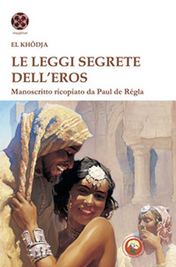 Le leggi segrete dell'eros. Manoscritto ricopiato da Paul de Regla - Librerie.coop Le leggi segrete dell'eros. Manoscritto ricopiato da Paul de Regla - Librerie.coop