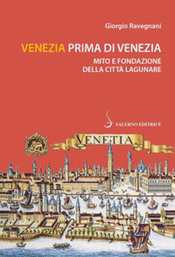 Venezia prima di Venezia. Mito e fondazione della città lagunare - Librerie.coop Venezia prima di Venezia. Mito e fondazione della città lagunare - Librerie.coop