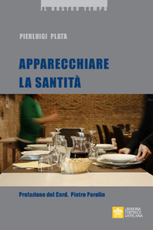 Apparecchiare la santità - Librerie.coop Apparecchiare la santità - Librerie.coop