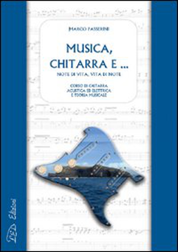 Musica, chitarra e... Note di vita, vita di note. Corso di chitarra acustica ed elettrica e di teoria musicale - Librerie.coop Musica, chitarra e... Note di vita, vita di note. Corso di chitarra acustica ed elettrica e di teoria musicale - Librerie.coop