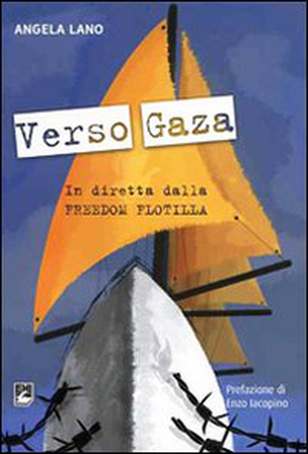 Verso Gaza. In diretta dalla Freedom Flotilla - Librerie.coop Verso Gaza. In diretta dalla Freedom Flotilla - Librerie.coop