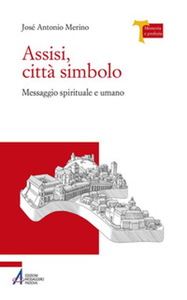 Assisi città simbolo. Messaggio spirituale e umano - Librerie.coop Assisi città simbolo. Messaggio spirituale e umano - Librerie.coop