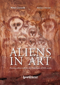 Aliens in art. Presenze aliene nell'arte dal paleolitico al XIX secolo - Librerie.coop