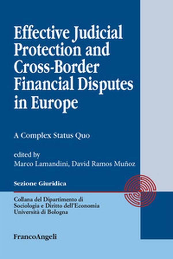 Effective judicial protection and cross-border financial disputes in Europe. A complex status quo - Librerie.coop Effective judicial protection and cross-border financial disputes in Europe. A complex status quo - Librerie.coop