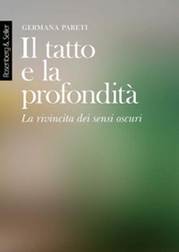 Il tatto e la profondità. La rivincita dei sensi oscuri - Librerie.coop Il tatto e la profondità. La rivincita dei sensi oscuri - Librerie.coop
