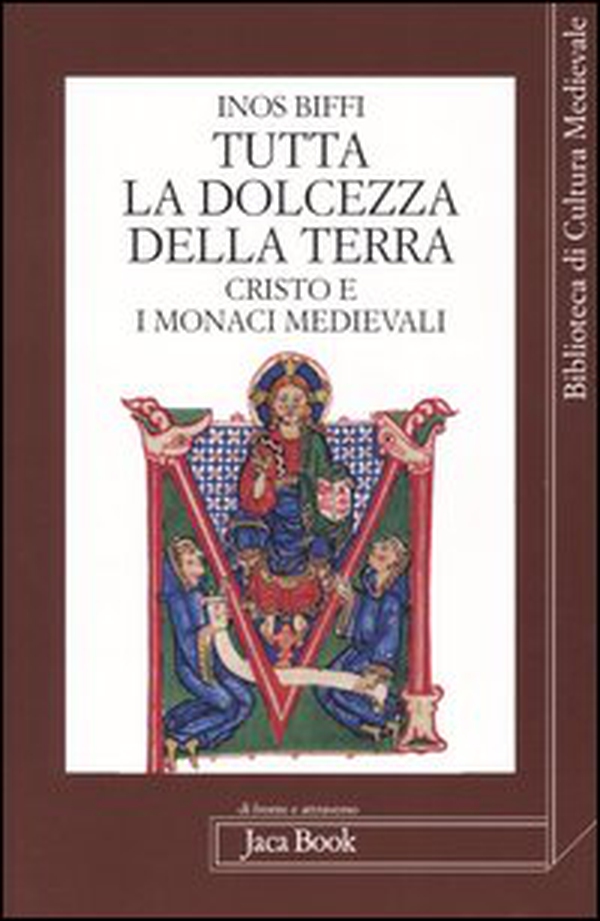 Tutta la dolcezza della terra. Cristo e i monaci medievali - Librerie.coop Tutta la dolcezza della terra. Cristo e i monaci medievali - Librerie.coop