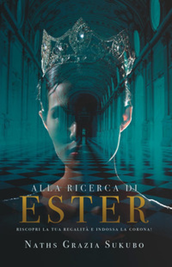 Alla ricerca di Ester. Riscopri la tua regalità e indossa la corona! - Librerie.coop Alla ricerca di Ester. Riscopri la tua regalità e indossa la corona! - Librerie.coop