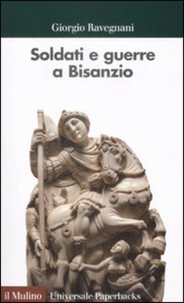 Soldati e guerre a Bisanzio. Il secolo di Giustiniano - Librerie.coop Soldati e guerre a Bisanzio. Il secolo di Giustiniano - Librerie.coop