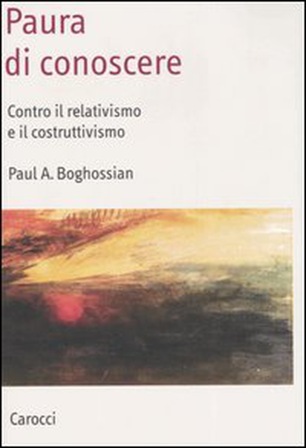 Paura di conoscere. Contro il relativismo e il costruttivismo - Librerie.coop Paura di conoscere. Contro il relativismo e il costruttivismo - Librerie.coop