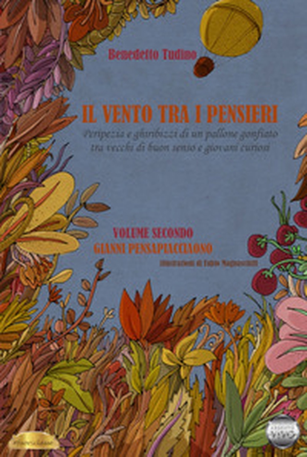 Il vento tra i pensieri. Peripezia e ghiribizzi di un pallone gonfiato tra vecchi di buon senso e giovani curiosi - Librerie.coop Il vento tra i pensieri. Peripezia e ghiribizzi di un pallone gonfiato tra vecchi di buon senso e giovani curiosi - Librerie.coop