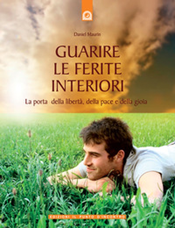 Guarire le ferite interiori. La porta della libertà, della pace e della gioia - Librerie.coop Guarire le ferite interiori. La porta della libertà, della pace e della gioia - Librerie.coop