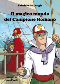 Il magico mondo del campione romano - Librerie.coop