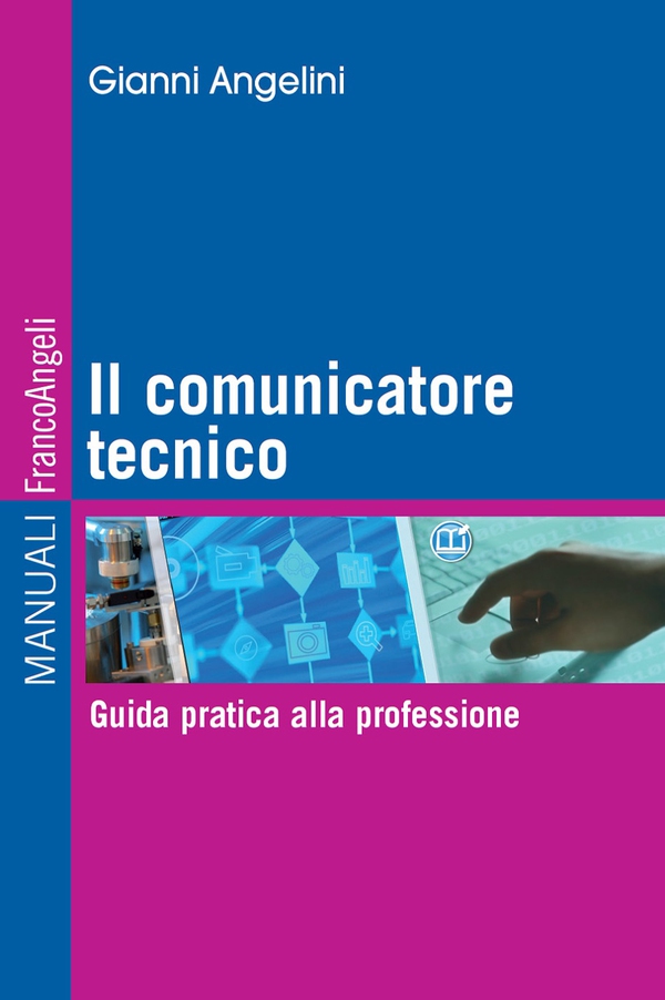 Il comunicatore tecnico. Guida pratica alla professione - Librerie.coop Il comunicatore tecnico. Guida pratica alla professione - Librerie.coop
