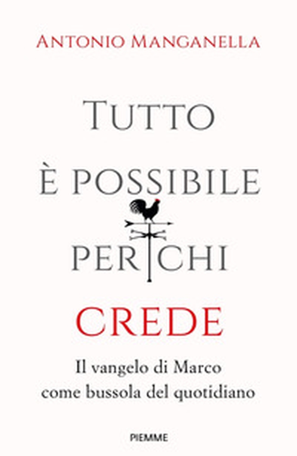 Tutto è possibile per chi crede. Il vangelo di Marco come bussola del quotidiano - Librerie.coop Tutto è possibile per chi crede. Il vangelo di Marco come bussola del quotidiano - Librerie.coop